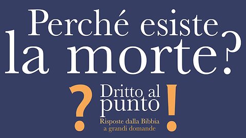 Perché esiste la morte? - Dritto al punto