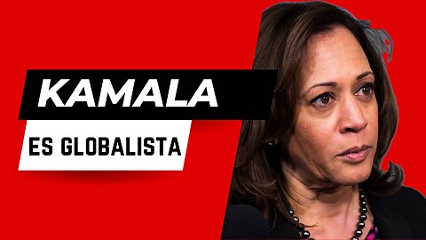 Kamala es globalista