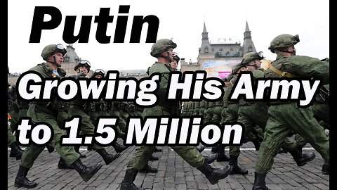 Putin Growing His Army to 1.5 Million