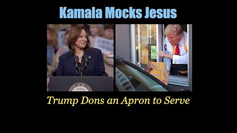 Kamala Mocks Jesus, Trump Dons an Apron to Serve