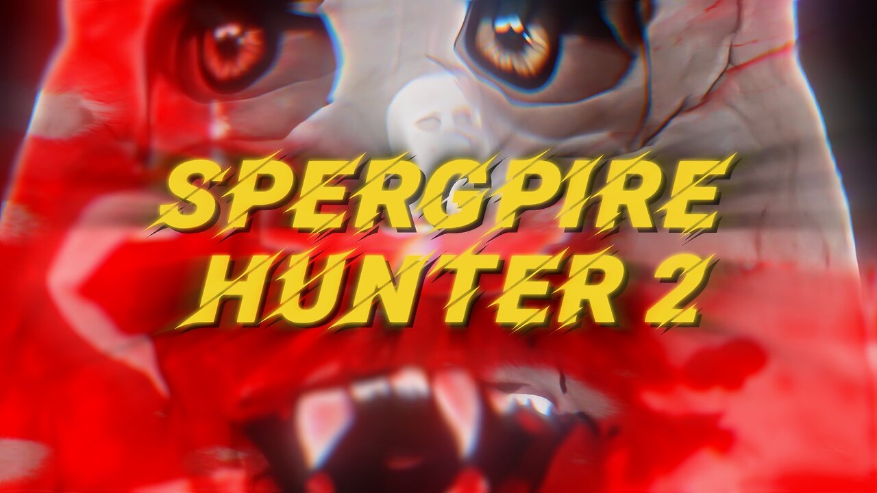 SPERGPIRE HUNTER 2 (Trolling)