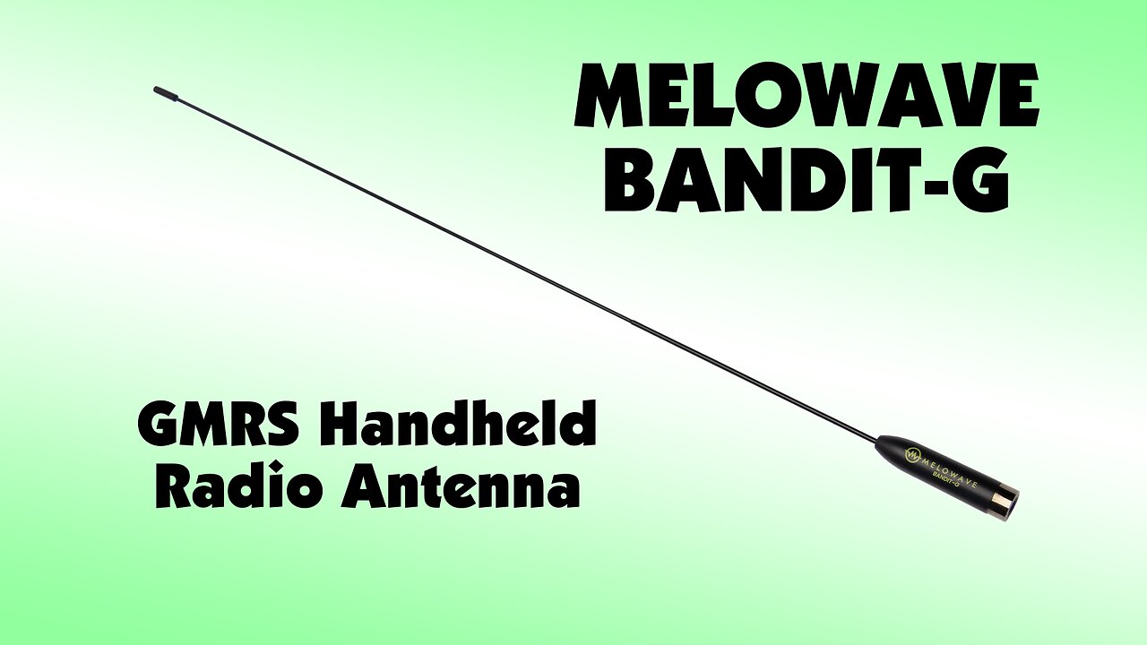 The Melowave Bandit-G Antenna for Handheld GMRS Two Way Radios