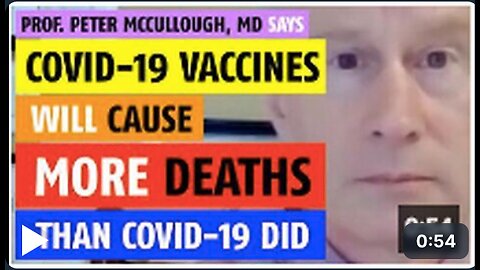 COVID vaccines will cause more deaths than C0V!D-19 did says Prof. Peter McCullough, MD