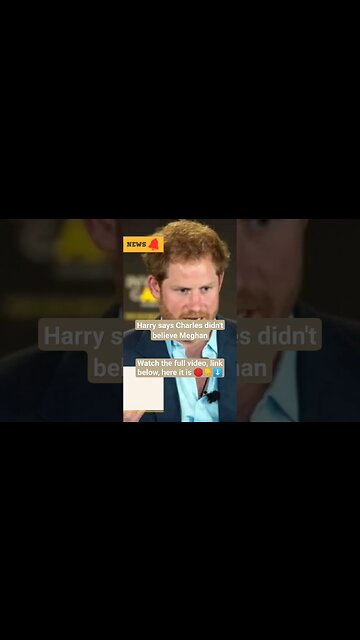 Harry says Governor Charles didn't believe Meghan