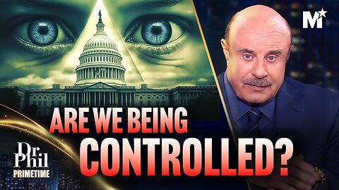 Dr. Phil: The Government Is Manipulating Our Reality - The Controlled Narrative | Dr. Phil Primetime