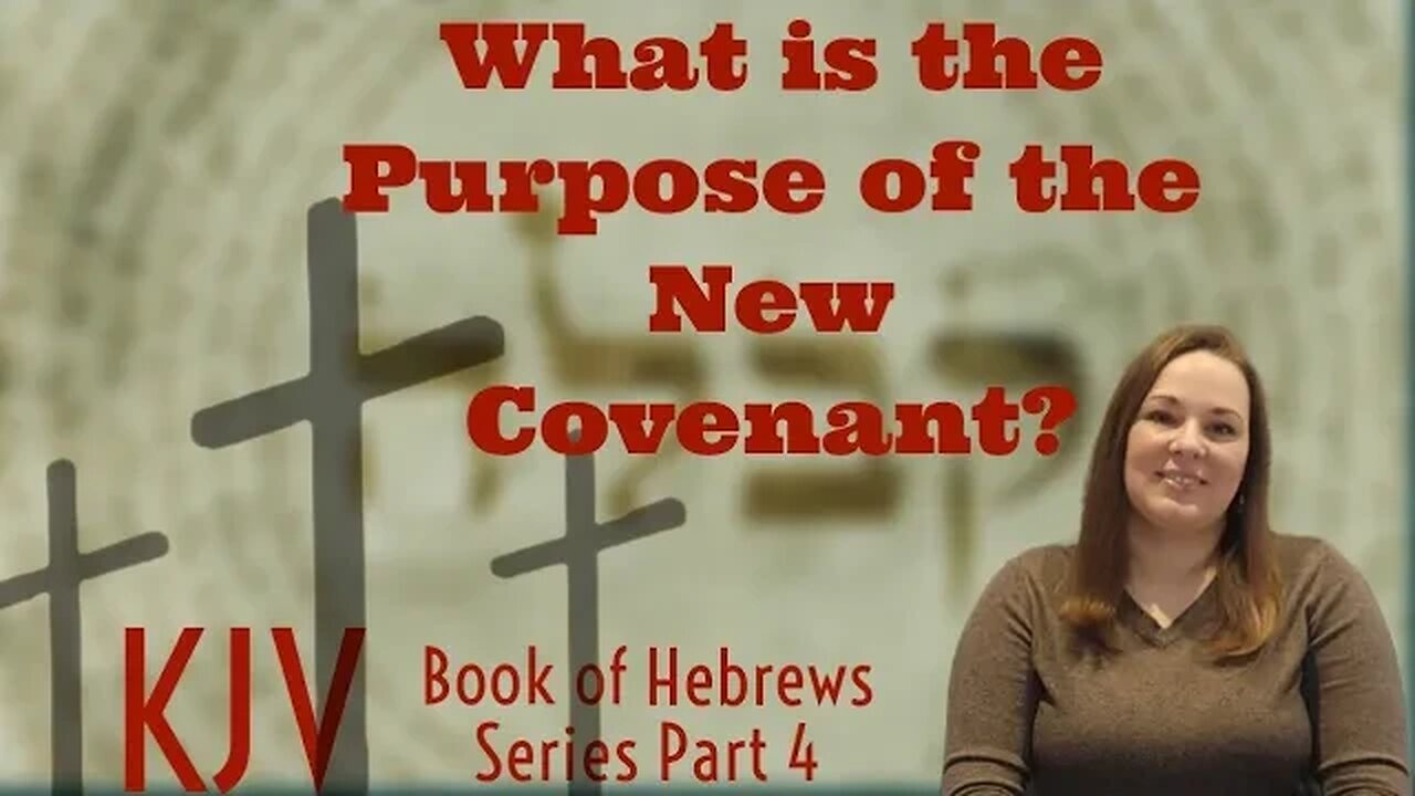 What is the Purpose of the New Covenant? | Hebrews Series Part 4 | KJV Bible Study