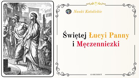 Świętej Łucyi Panny i Męczenniczki | 13 Grudzień