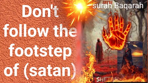 Don't follow the footstep of satan