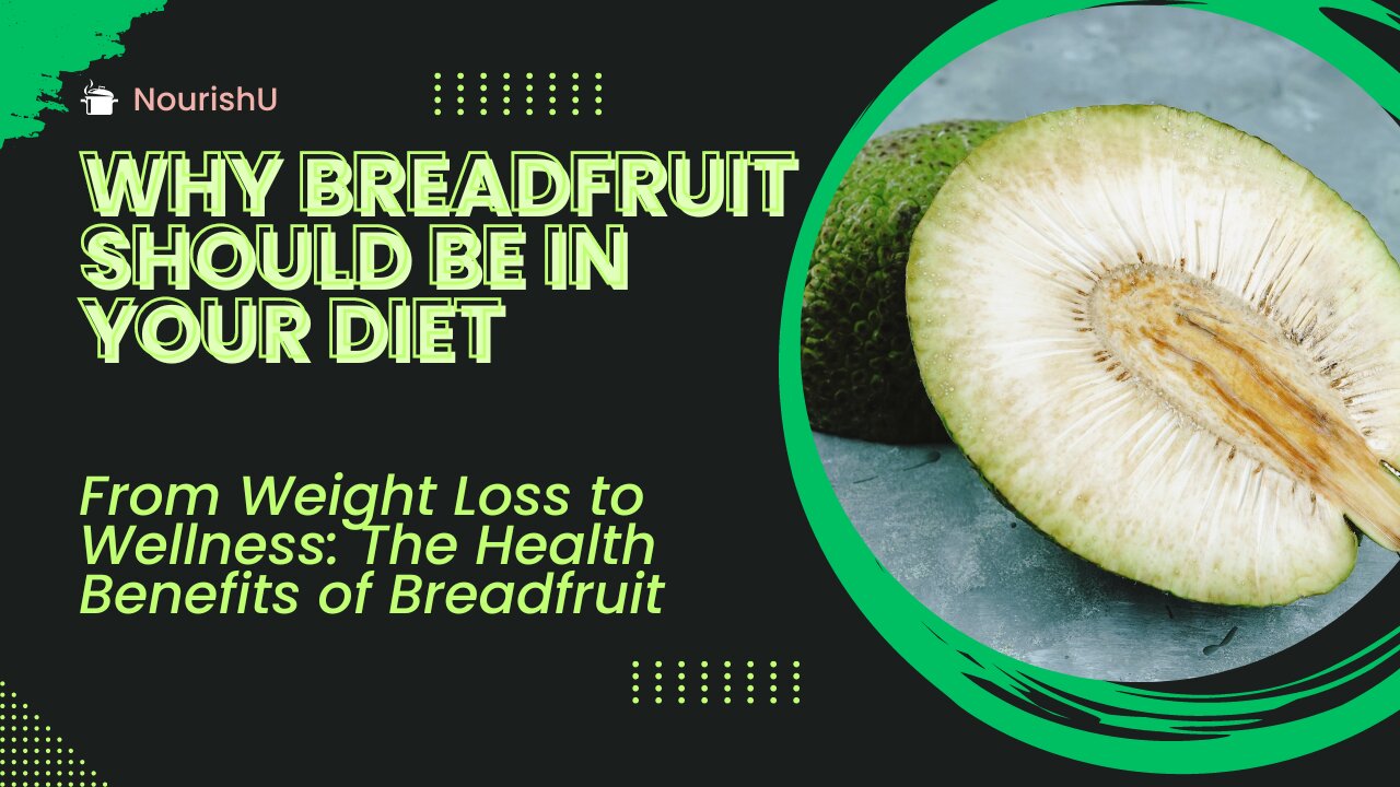 "Breadfruit: The Ultimate Superfood for Your Health