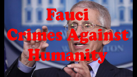 Fauci Crimes Against Humanity