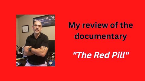 Reviewing the documentary "The Red Pill"