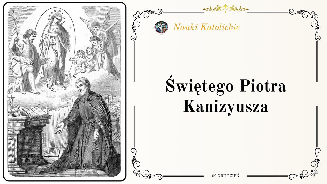 Świętego Piotra Kanizyusza | 09 Grudzień