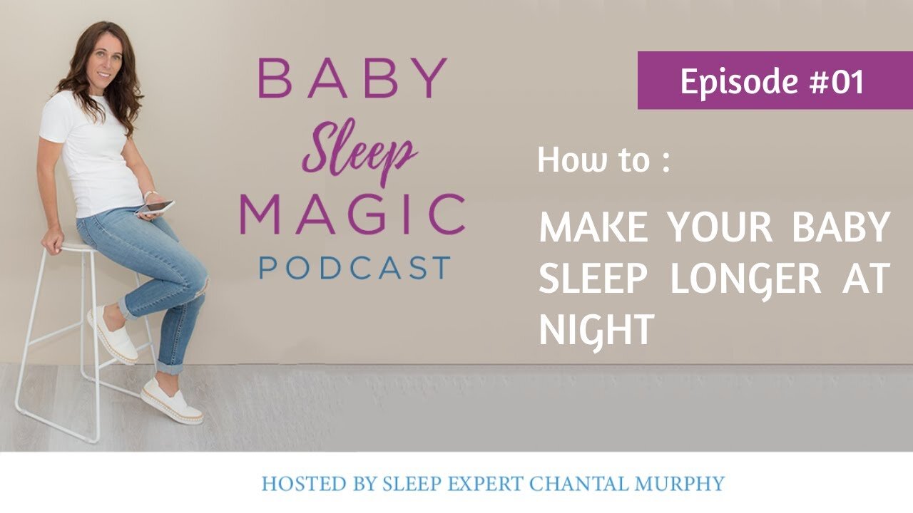 001: How To Make Your Baby Sleep Longer At Night with Chantal Murphy Baby Sleep Magic