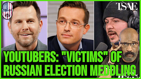 Youtubers: Victims of Russian Election Meddling