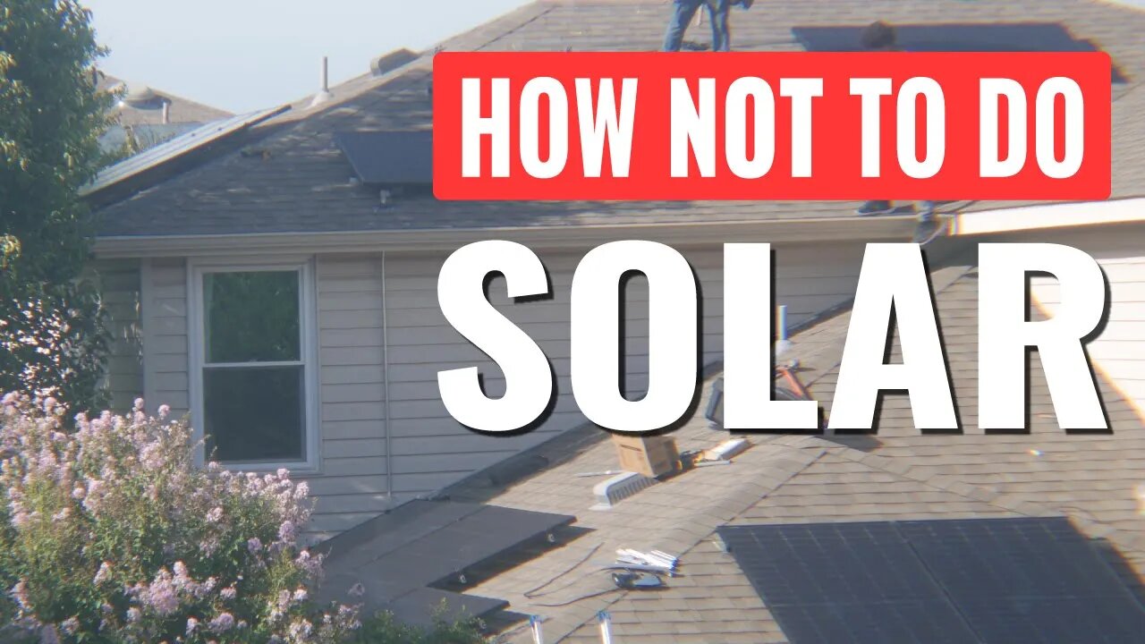 How NOT To Do Solar Part 5 - Please Don't Let This Happen To You!