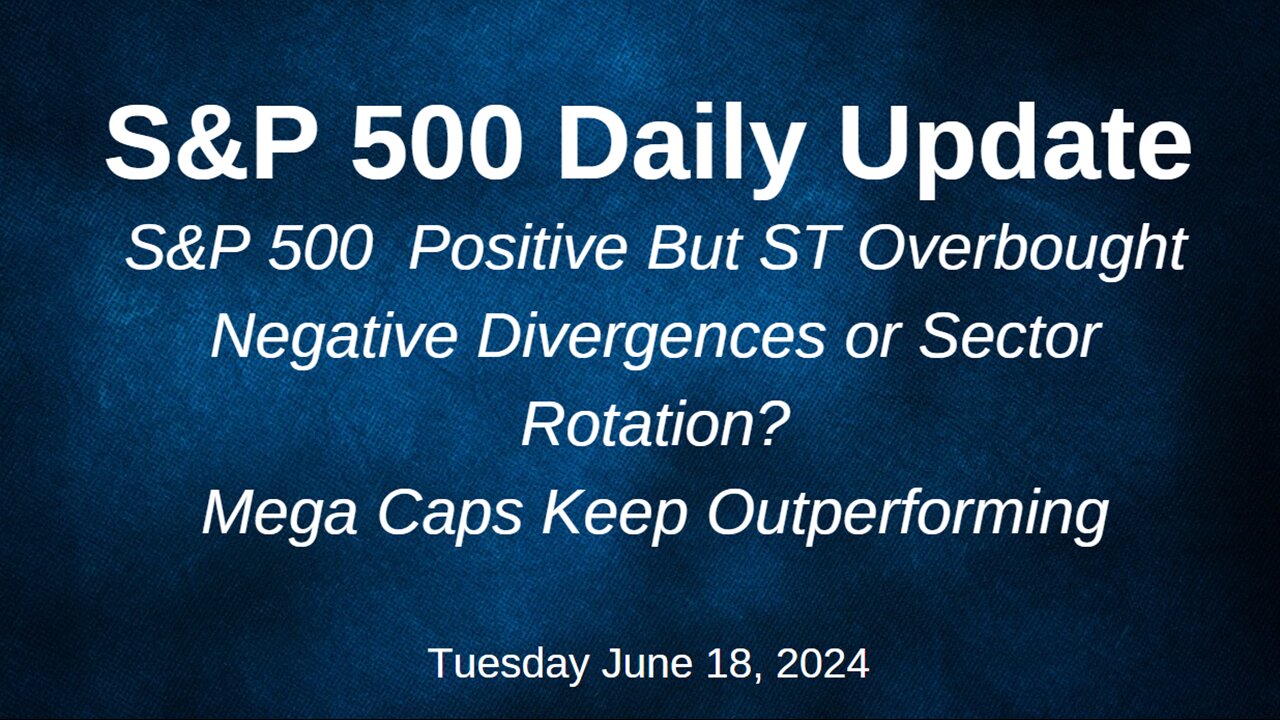 S&P 500 Daily Market Update for Tuesday June 18, 2024