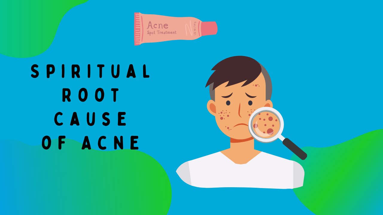 What is causing my acne? Spiritual Root Cause of Acne