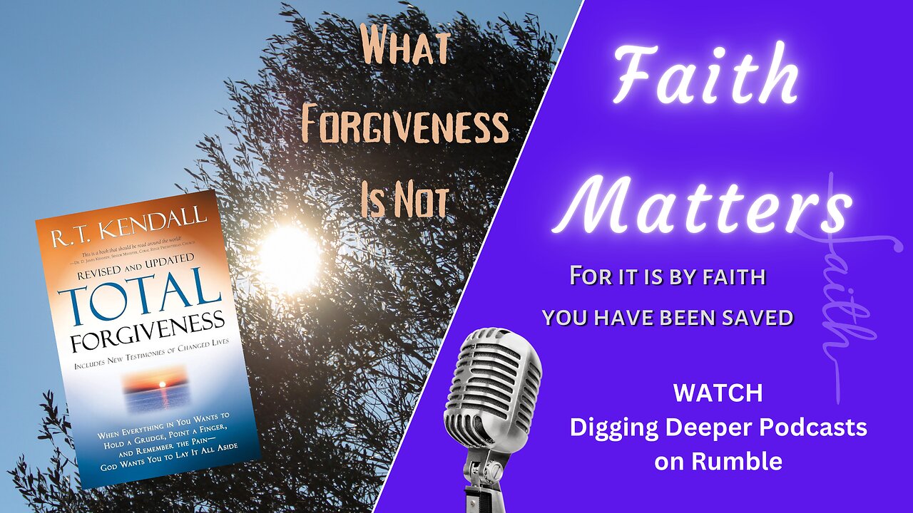 What Forgiveness Is Not – Total Forgiveness Ch 1.2