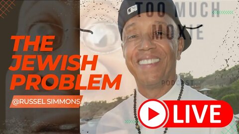 What about when a man is fed up, and @Russell Simons the Jewish Problem