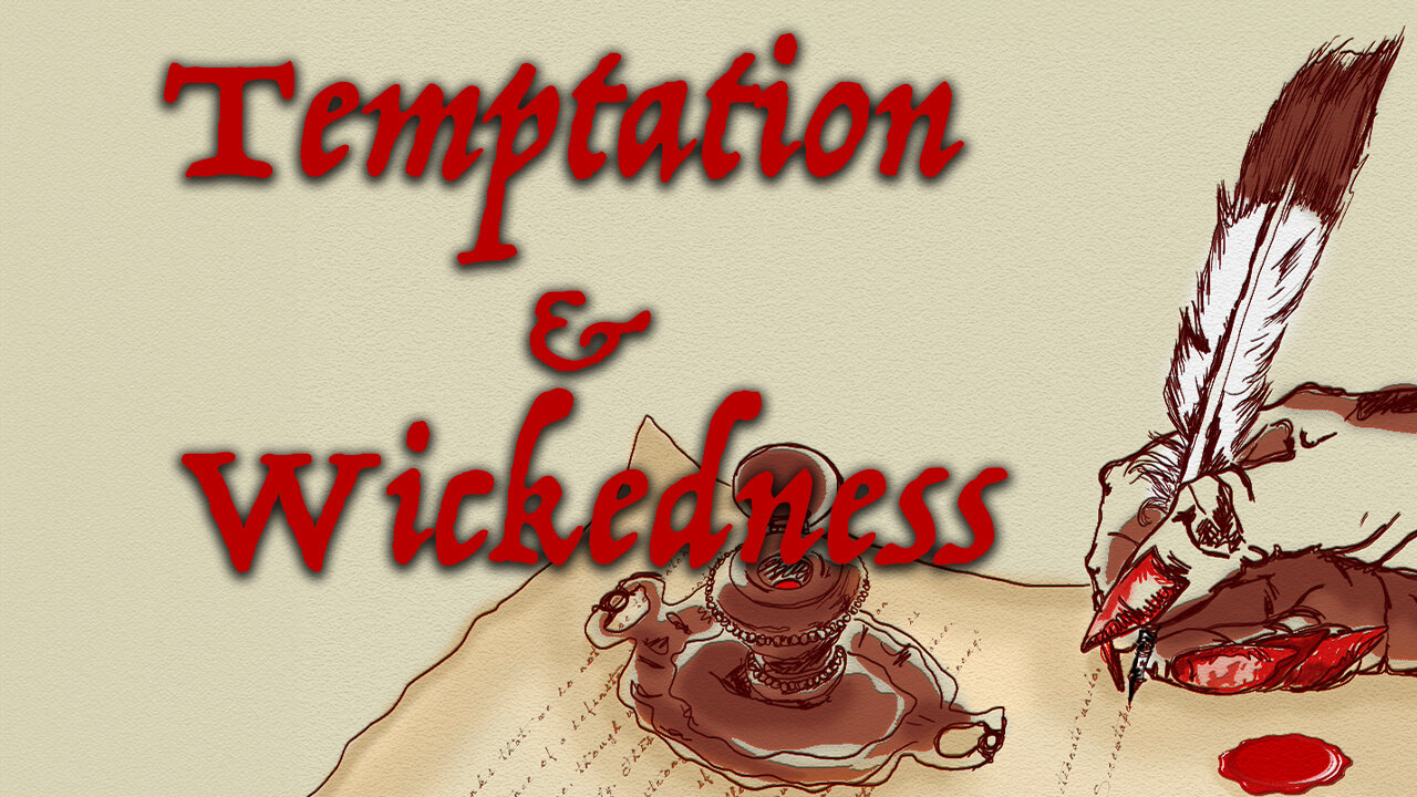 Temptation and Wickedness | Prophecy Watchers