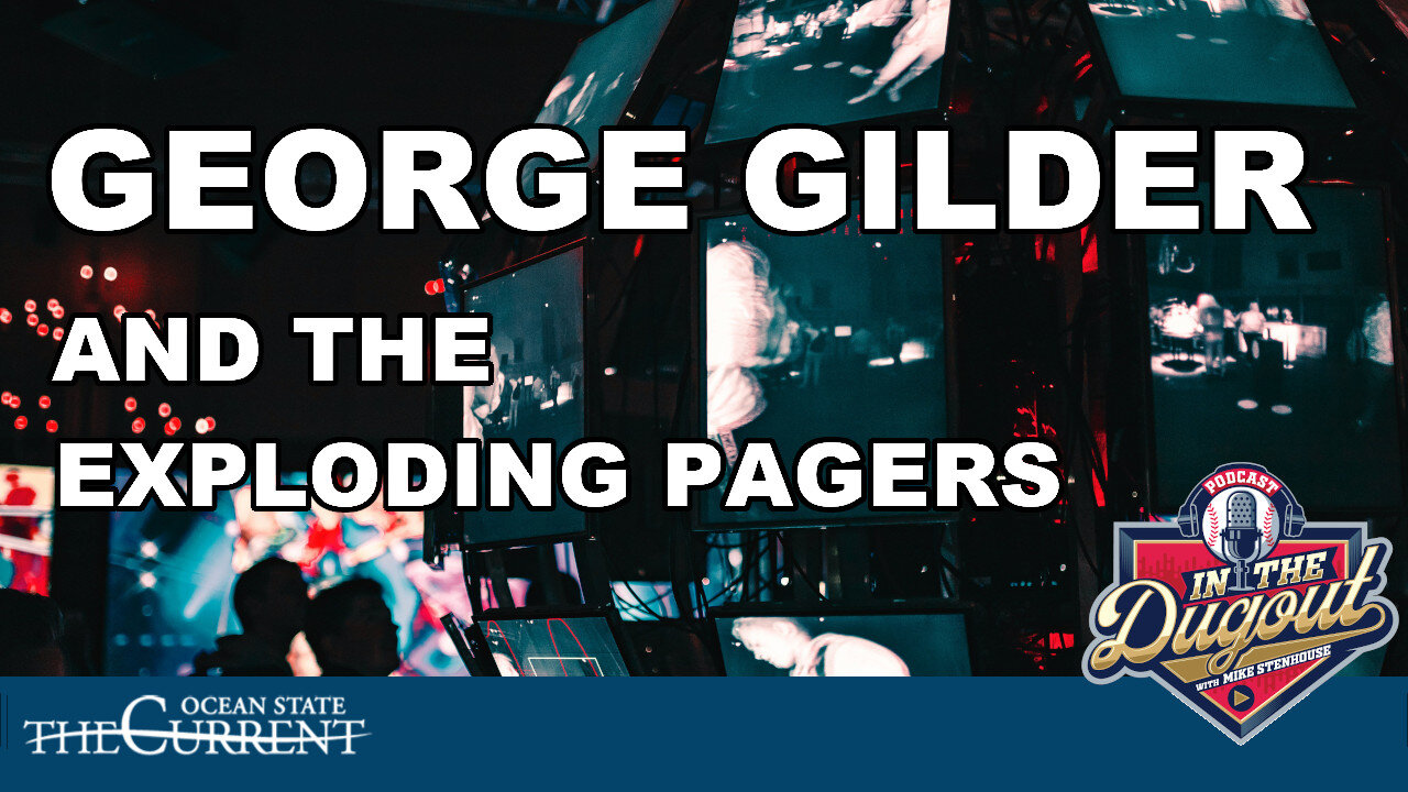 GEORGE GILDER and the Exploding Pagers #InTheDugout – September 24, 2024