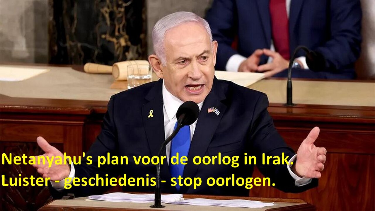 Netanyahu's plan voor de oorlog in Irak - Luister - geschiedenis - stop oorlogen.