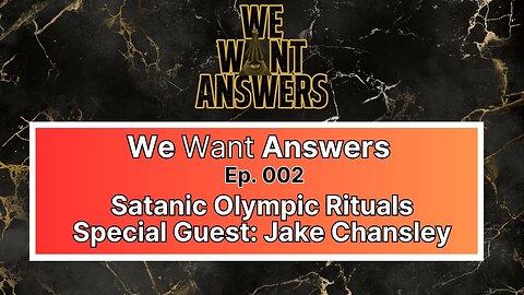 We Want Answers - Ep. 002: The Olympics (Special Guest: Jake-Angeli Chansley)