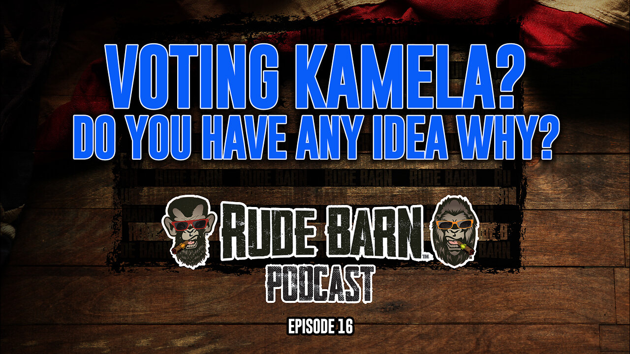 RBP EP 16 Do You Have Any Idea Why You're Voting For Kamala?