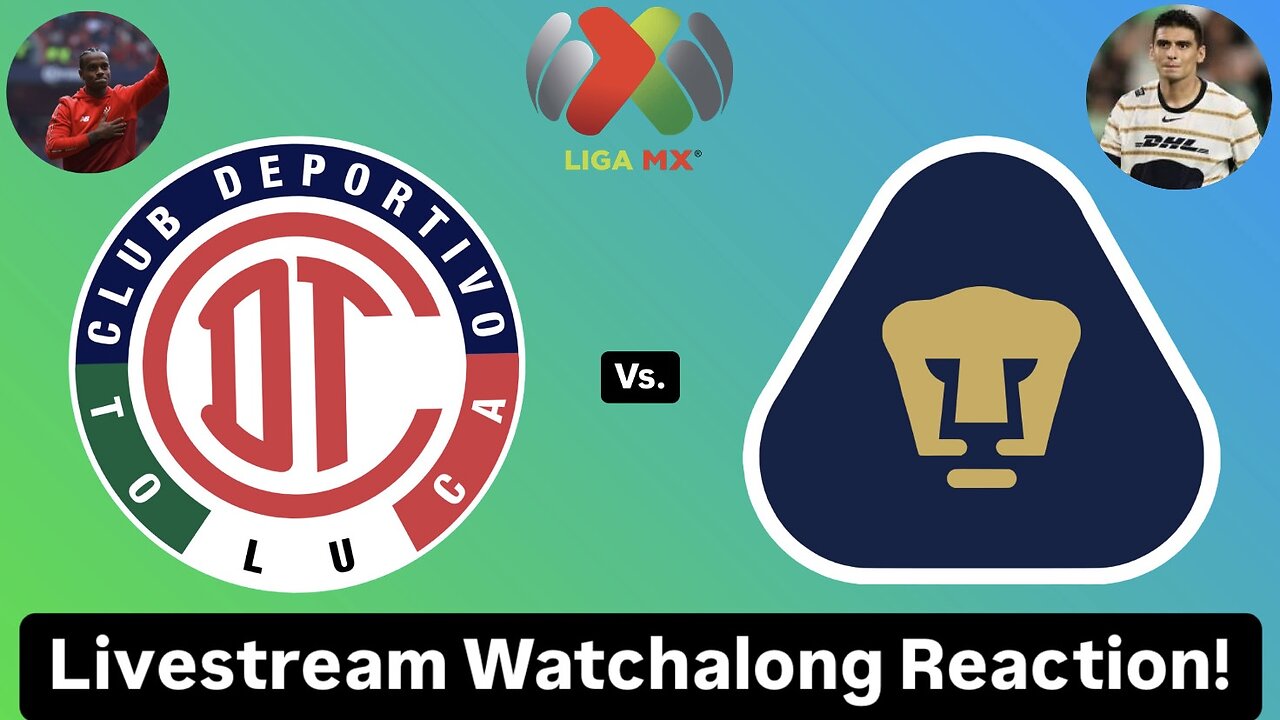 Toluca FC Vs. Pumas UNAM Livestream Watchalong Reaction