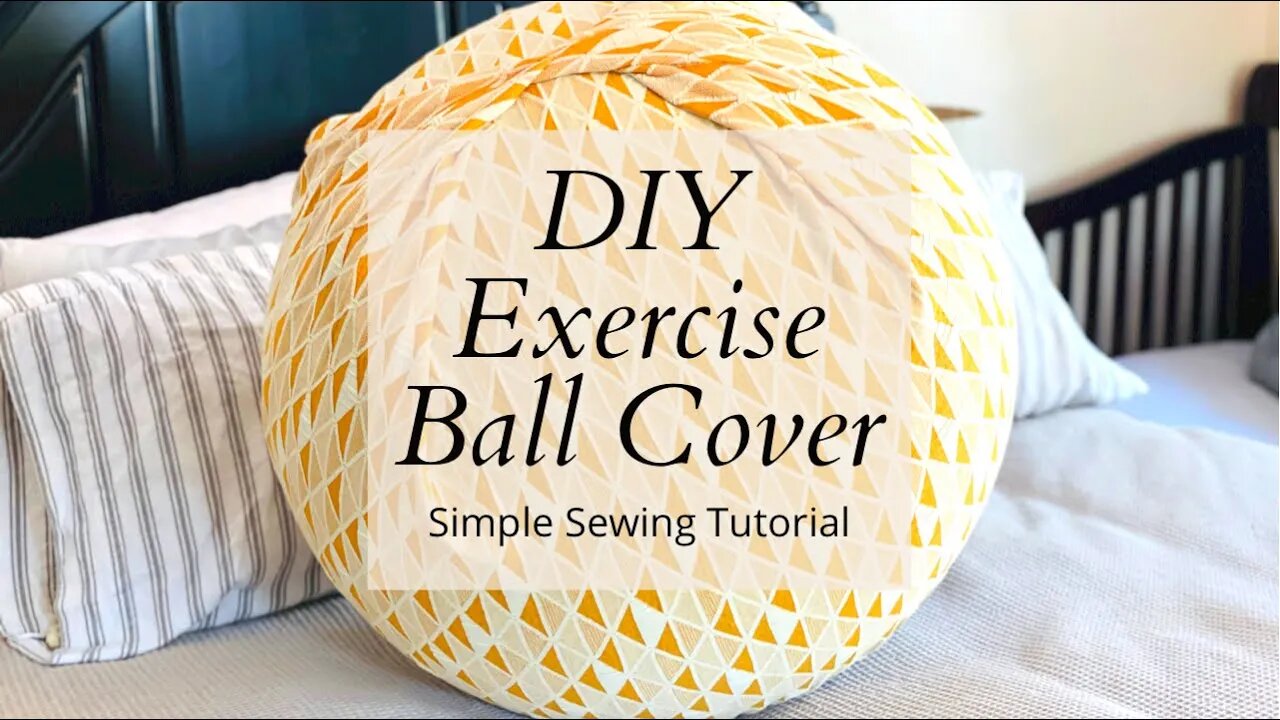 Exercise Ball Cover Sewing Tutorial | Birth Ball Cover | Sewing a Ball Chair Cover