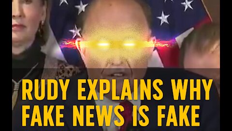 RUDY EXPLAINS WHY FAKE NEWS IS FAKE