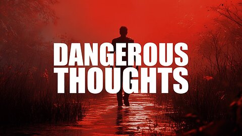 Dangerous Thoughts | Recognizing and Overcoming Mental Traps