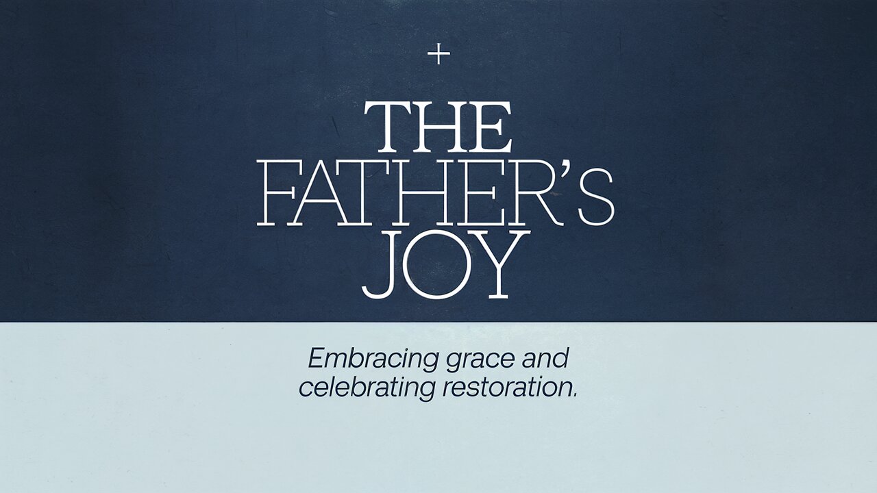 The Father's Joy | Luke 15:11-32 | Ontario Community Church | Ontario, Oregon