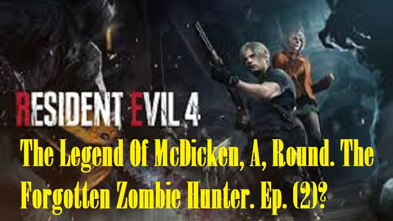 The Legend Of McDicken, A, Round. The Forgotten Zombie Hunter. Ep. (2)? #residentevil4