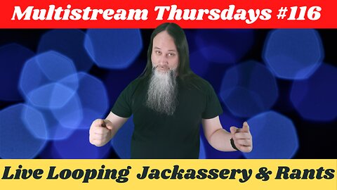 G.K. Mack Live Looping Jackassery & Rants MultiStream Thursdays #116 #Livelooping #Jackassery
