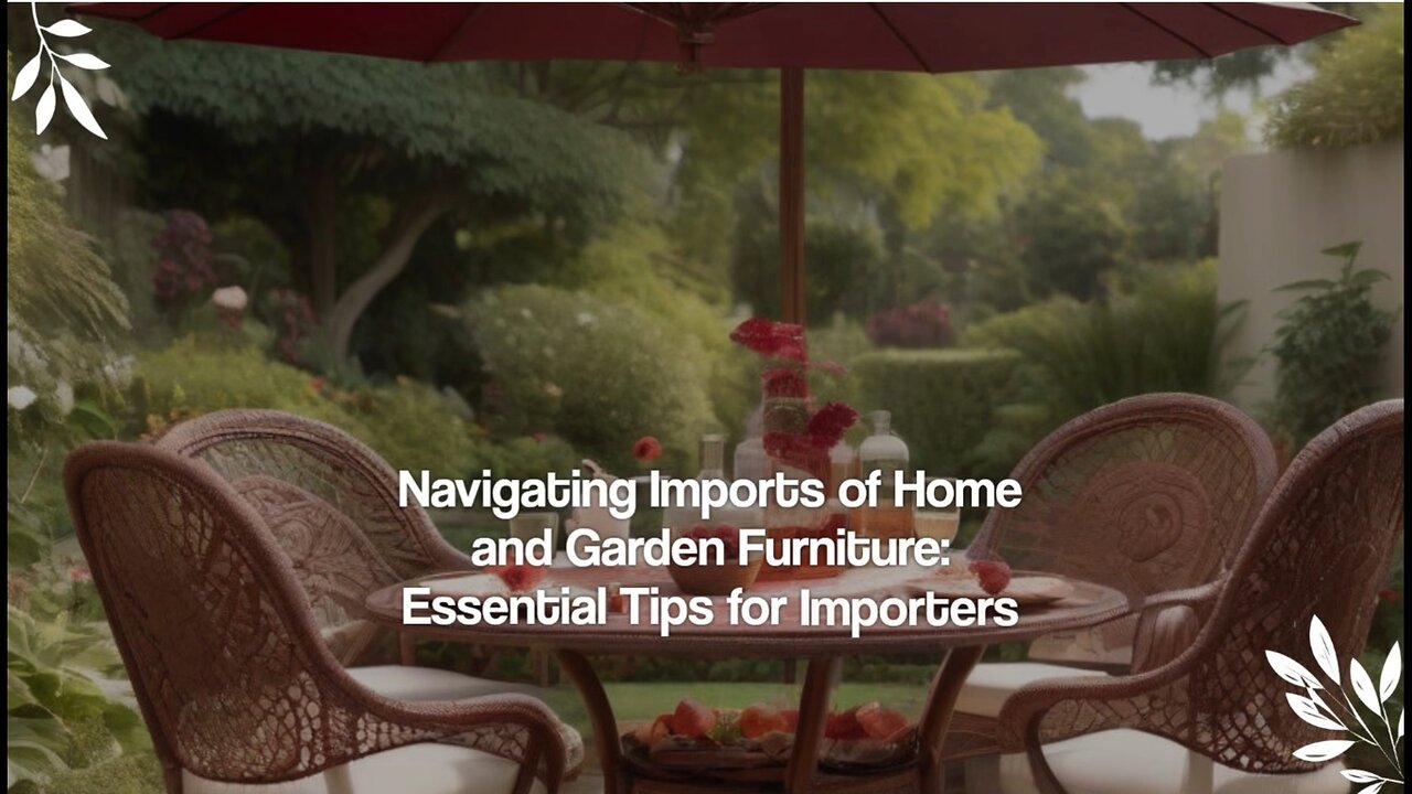 Unlocking the Import Process: Home and Garden Outdoor Furniture and Decor