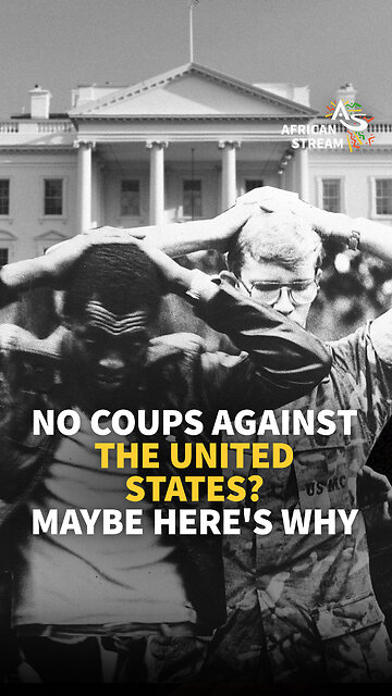 NO COUPS AGAINST THE UNITED STATES? MAYBE HERE'S WHY