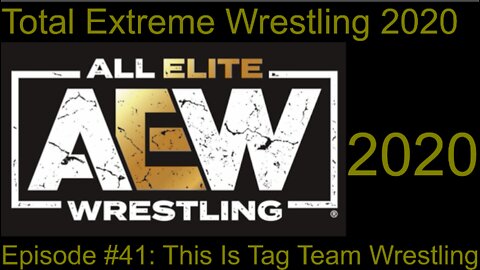 RapperJJJ TEW2020: AEW Episode #41: This is Tag Team Wrestling
