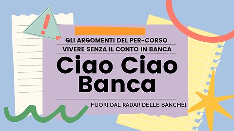 Gli argomenti trattati nel corso, "Vivere senza il conto in banca"