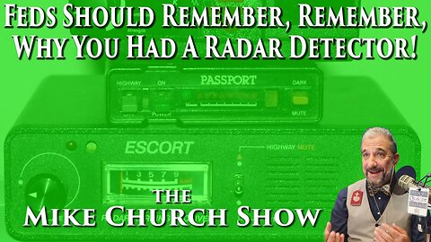 Feds Should Remember, Remember, Why You Had A Radar Detector!