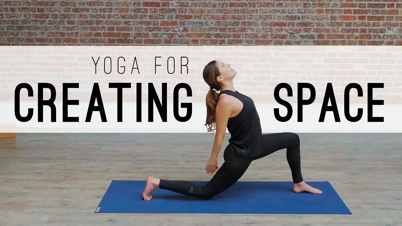 Yoga For Creating Space | Yoga With Adriene