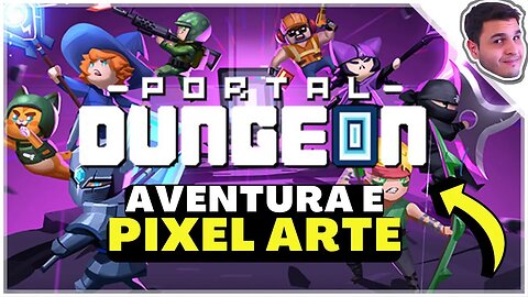 AVENTURA E PIXEL ARTE MISTURADOS NO PORTAL DUNGEON