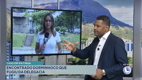 Caso em Ipatinga: Encontrado Dorminhoco que Fugiu da Delegacia.