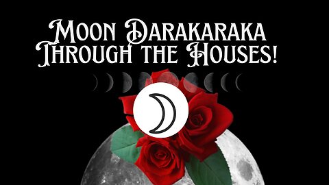 Moon Darakaraka Through the Houses!