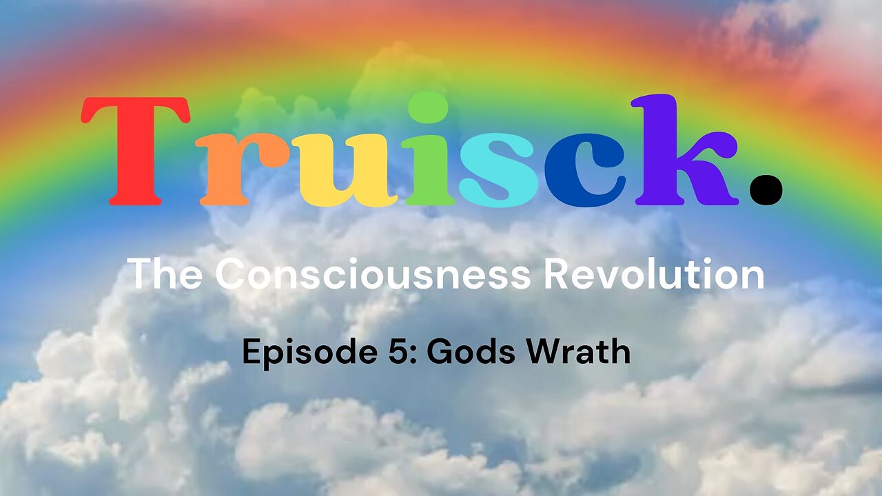 The Consciousness Revolution | Episode 5. God's Wrath