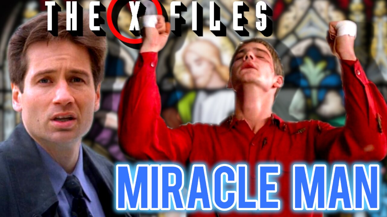 Miracle Man S1E18 - The X-Files Revisited