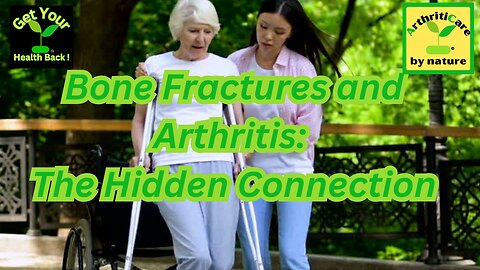 Bone Fractures and Arthritis: The Hidden Connection - ArthritiCare