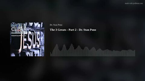 The 3 Greats - Part 2 - Dr. Stan Ponz