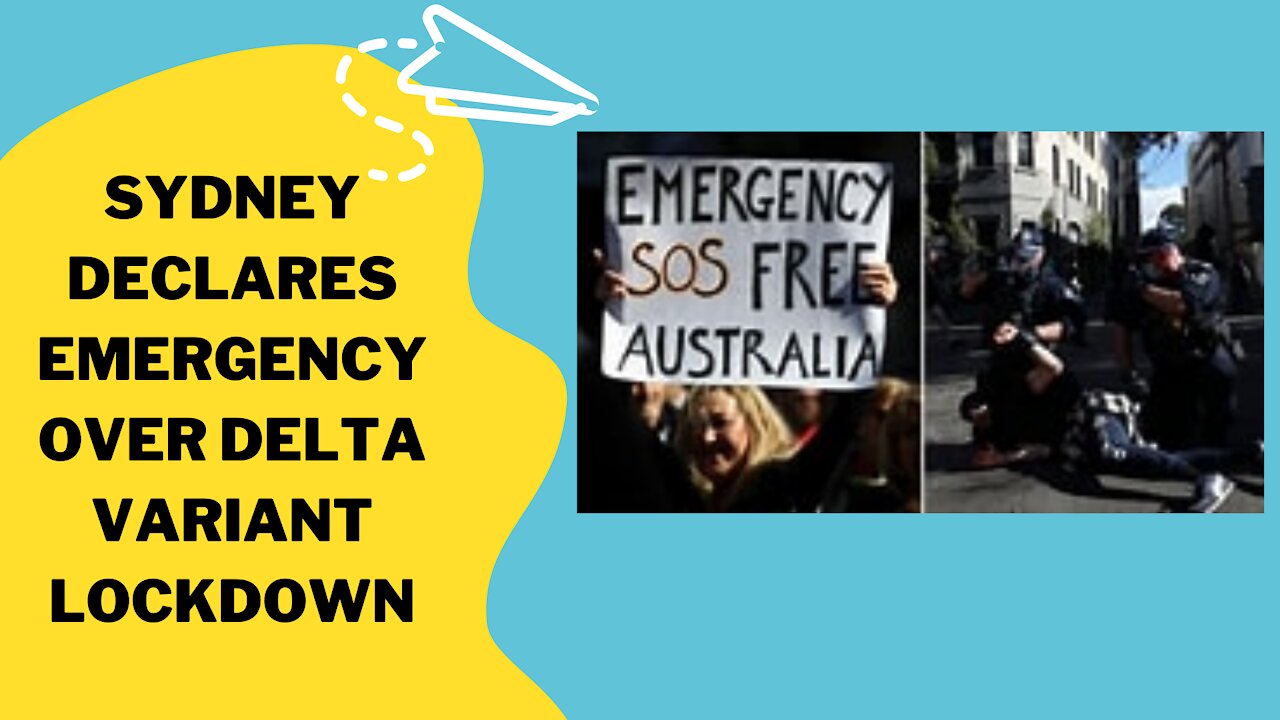 SYDNEY AUSTRALIA DECLARES EMERGENCY OVER DELTA VARIANT LOCKDOWN - HUGE PROTESTS