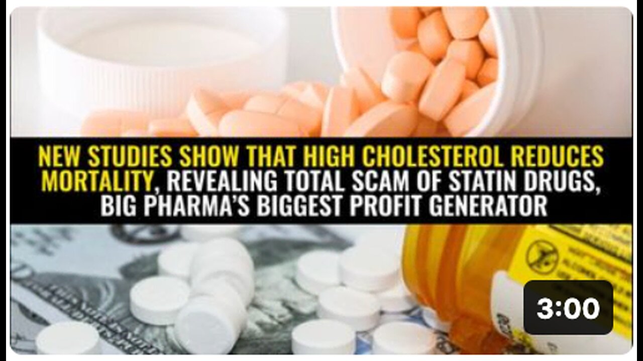 New studies show that high cholesterol REDUCES mortality, revealing total scam of statin drugs